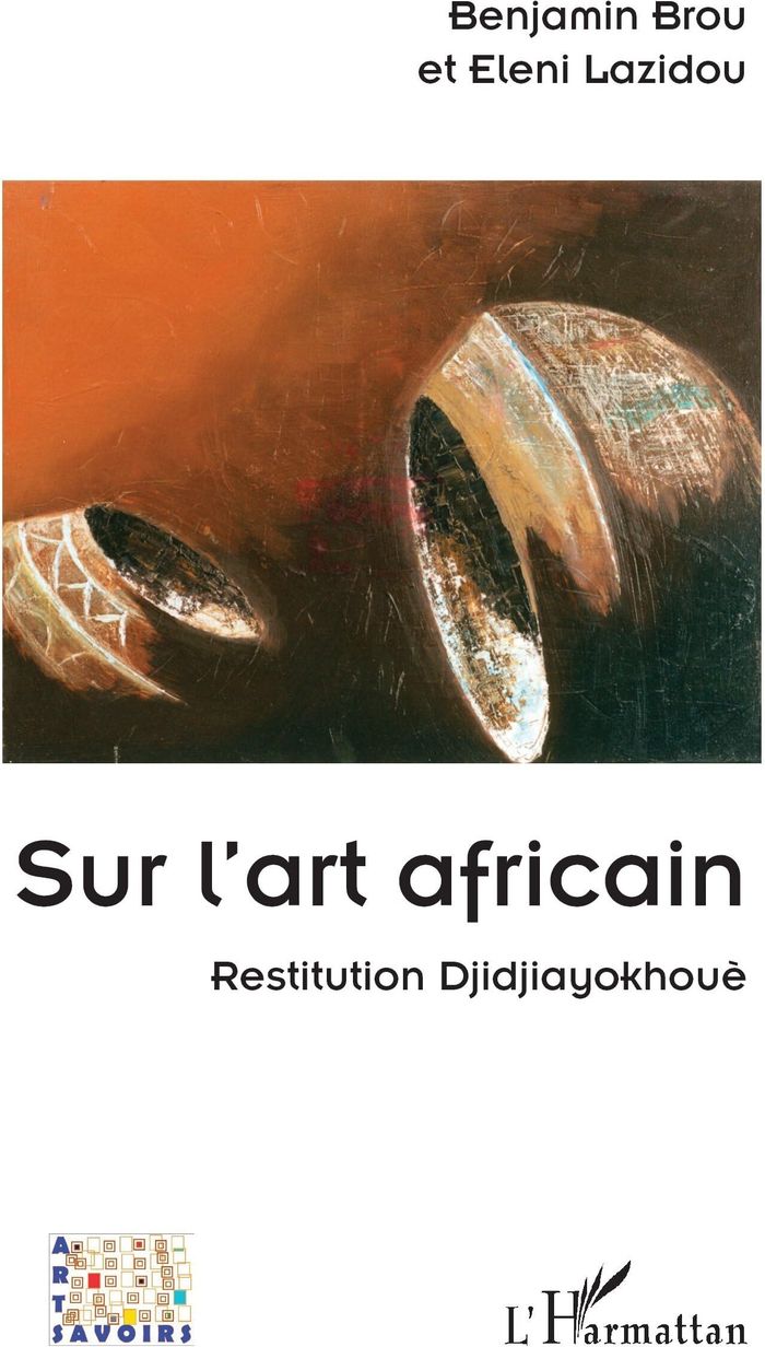 Couverture du livre « Sur l'art africain : restitution Djidjiayokhouè » de Benjamin Brou, librairie Les Contes Infusés à Corte
