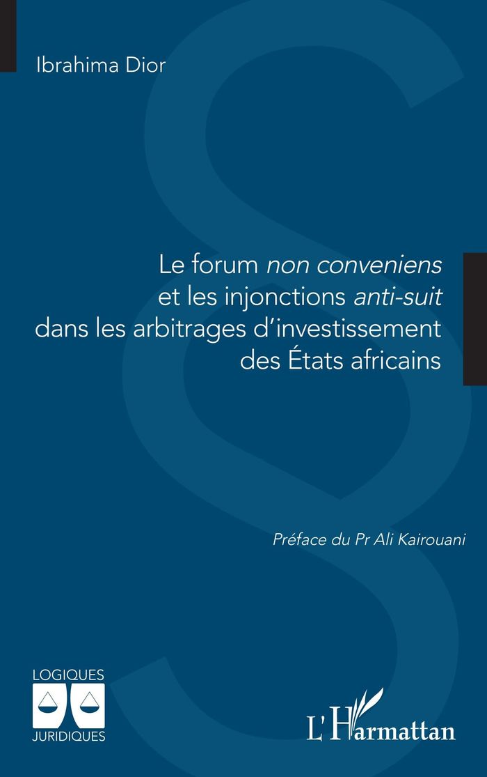 Couverture du livre « Le forum non conveniens et les injonctions anti-suit dans les arbitrages d'investissement des États africains » de Ibrahima Dior, librairie Les Contes Infusés à Corte