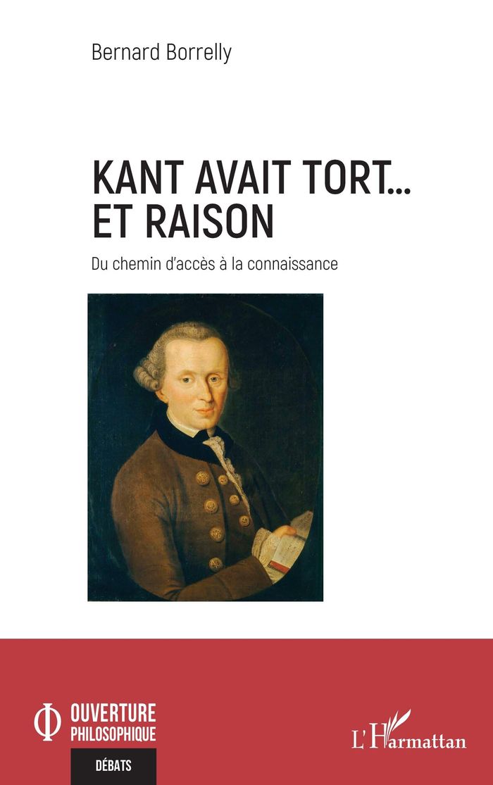 Couverture du livre « Kant avait tort et raison : du chemin d'accès à la connaissance » de Bernard Borrelly, librairie Les Contes Infusés à Corte