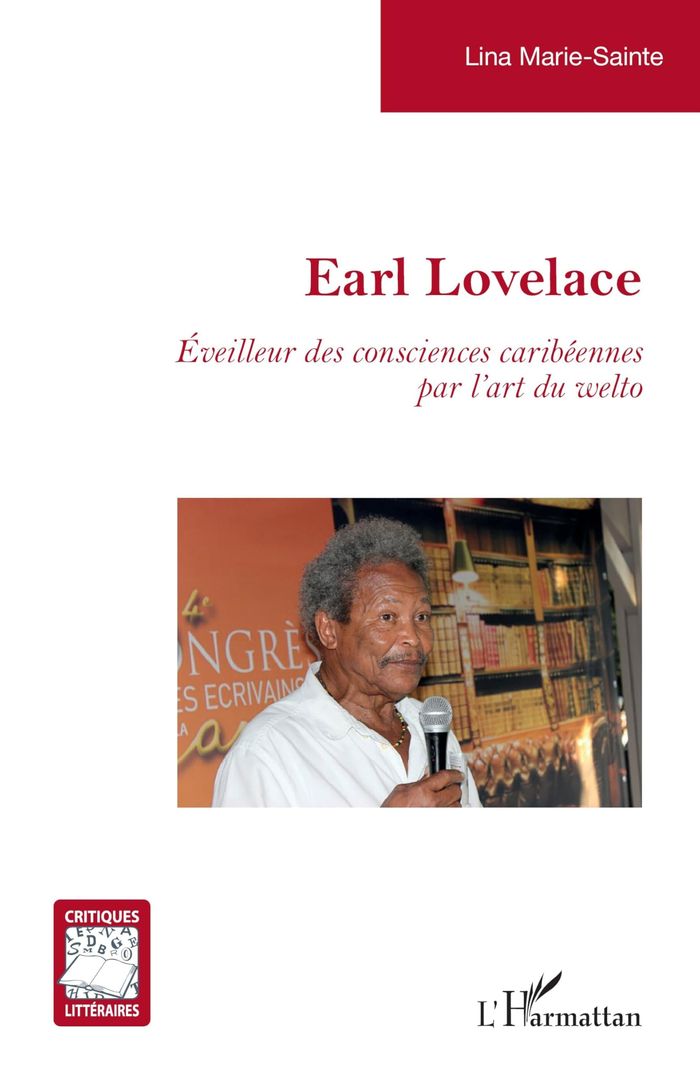 Couverture du livre « EARL LOVELACE - EVEILLEUR DES CONSCIENCES CARIBEENNES PAR L'ART DU WELTO » de Lina Marie-Sainte, librairie Les Contes Infusés à Corte