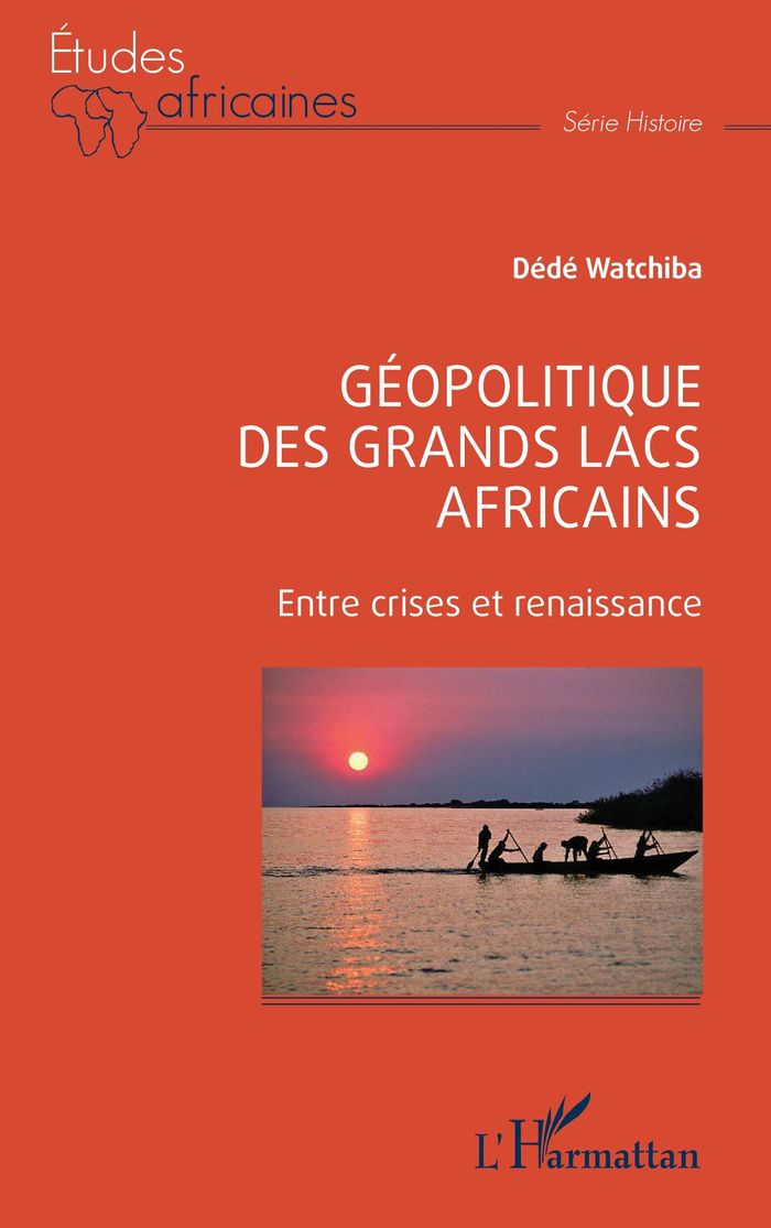 Couverture du livre « Géopolitique des Grands lacs africains : entre crises et renaissance » de Dédé Watchiba, librairie Les Contes Infusés à Corte