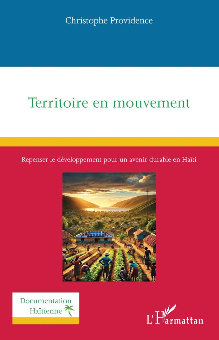 Couverture du livre « Territoire en mouvement : repenser le développement pour un avenir durable en Haïti » de Christophe Providence, librairie Les Contes Infusés à Corte