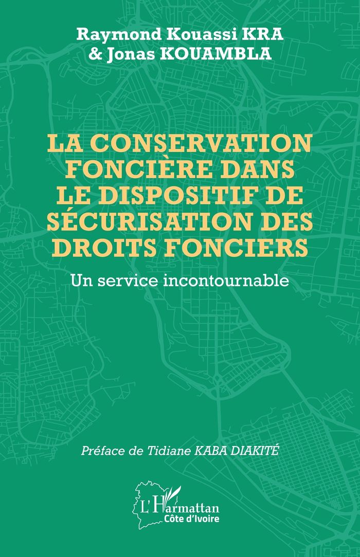 Couverture du livre « La conservation foncière dans le dispositif de sécurisation des droits fonciers : Un service incontournable » de Raymond Kouassi Kra, librairie Les Contes Infusés à Corte