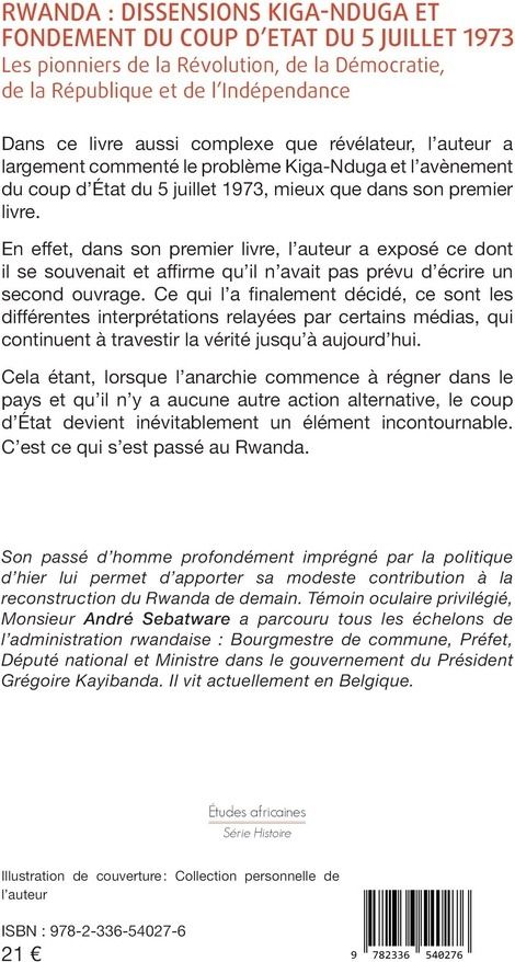 Quatrième de couverture de « Rwanda, dissensions Kiga-Nduga et fondement du coup d'État du 5 juillet 1973 : les pionniers de la révolution, de la démocratie, de la République et de l'indépendance »