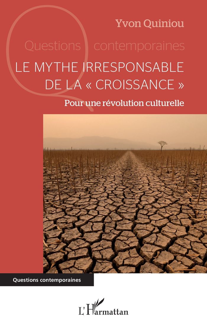 Couverture du livre « Le mythe irresponsable de la croissance : pour une révolution culturelle » de Yvon Quiniou, librairie Les Contes Infusés à Corte