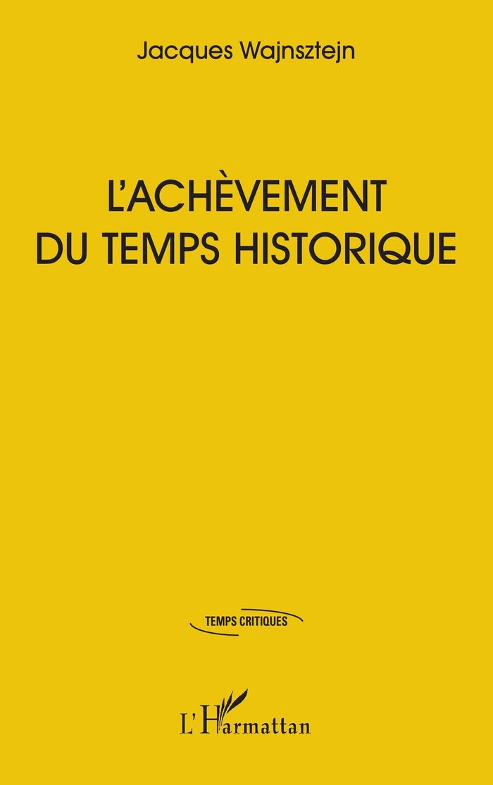 Couverture du livre « L'achèvement du temps historique » de Jacques Wajnsztejn, librairie Les Contes Infusés à Corte