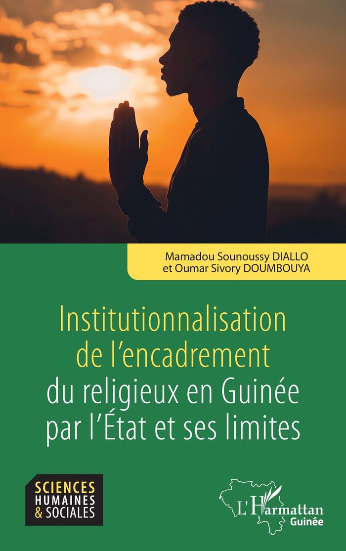 Couverture du livre « Institutionnalisation de l'encadrement du religieux en Guinée par l'État et ses limites » de Mamadou Sounoussy Diallo, librairie Les Contes Infusés à Corte