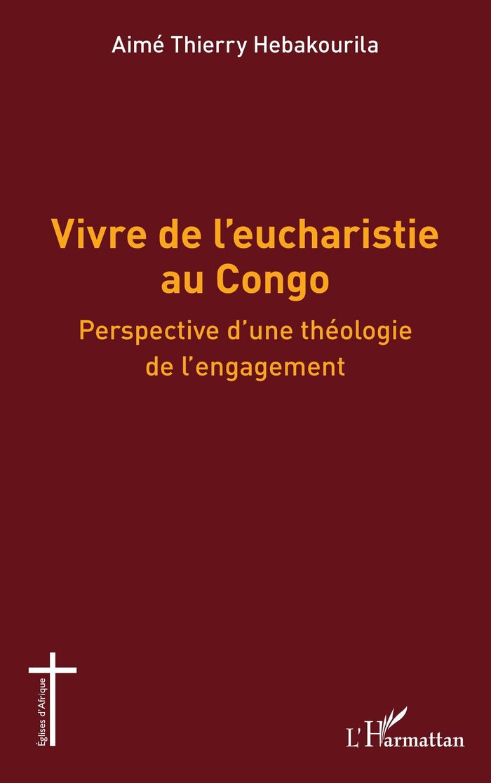 Couverture du livre « Vivre de l'Eucharistie au Congo : perspective d'une théologie de l'engagement », librairie Les Contes Infusés à Corte