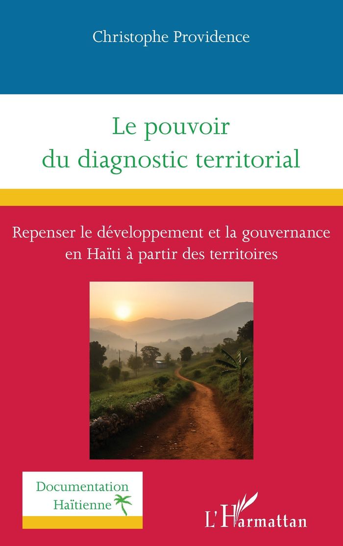 Couverture du livre « Le pouvoir du diagnostic territorial : repenser le développement et la gouvernance en Haïti à partir des territoires » de Christophe Providence, librairie Les Contes Infusés à Corte