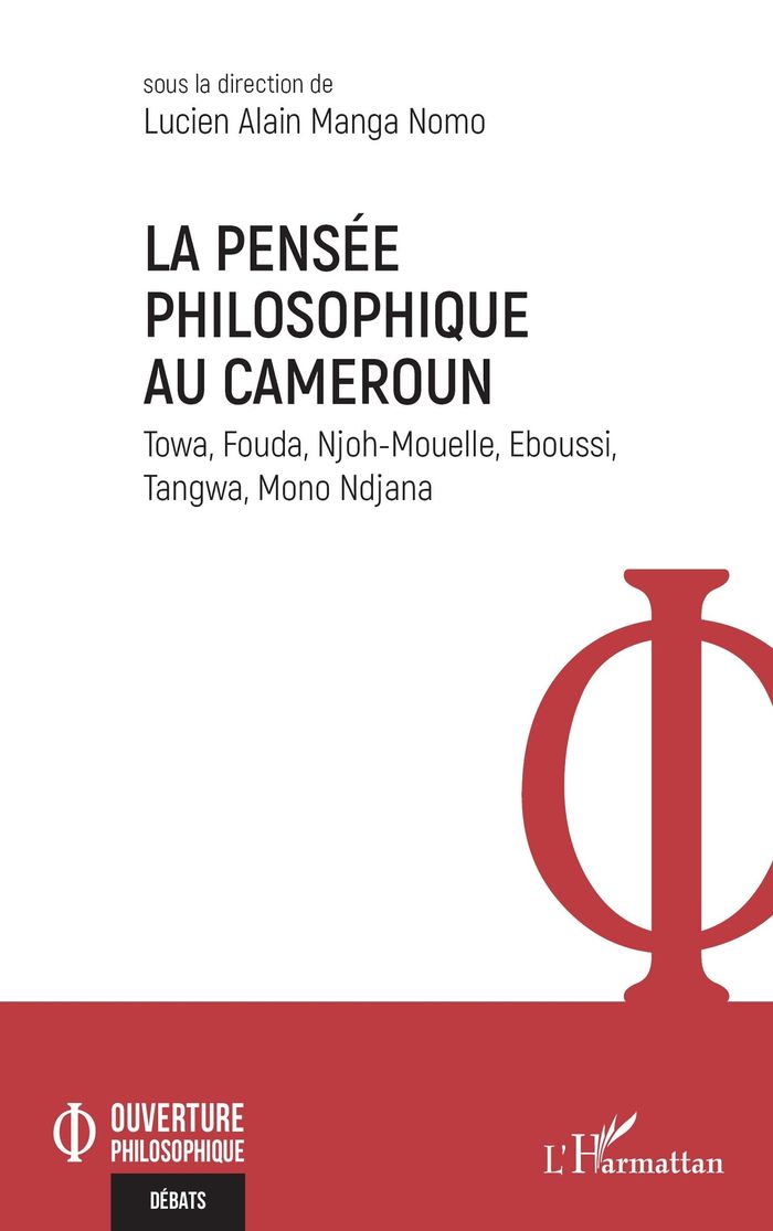 Couverture du livre « La pensée philosophique au Cameroun : Towa, Fouda, Njoh-Mouelle, Eboussi, Tangwa, Mono Ndjana » de Lucien Alain Manga Nomo, librairie Les Contes Infusés à Corte
