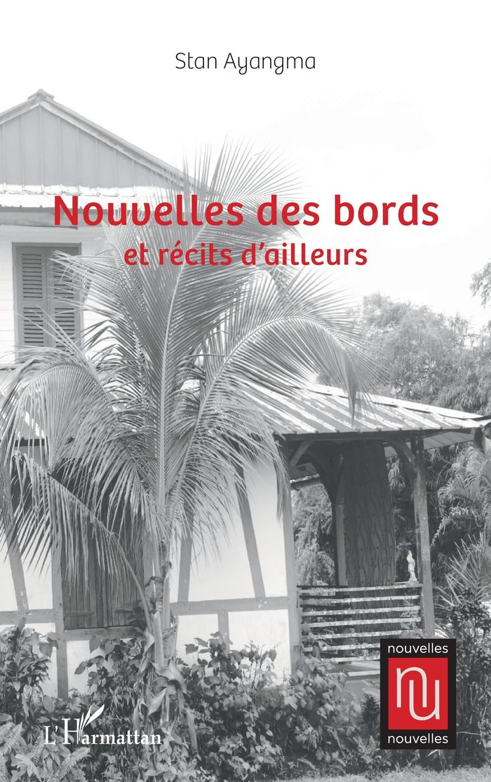 Couverture du livre « Nouvelles des bords et récits d'ailleurs » de Stanislas Ayangma, librairie Les Contes Infusés à Corte