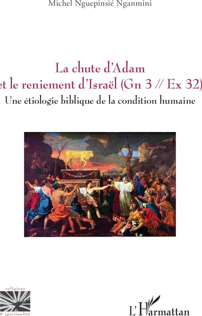 Couverture du livre « La chute d'Adam et le reniement d'Israël, Gn 3, Ex 32 : une étiologie biblique de la condition humaine » de Michel Nguepinsié Nganmini, librairie Les Contes Infusés à Corte