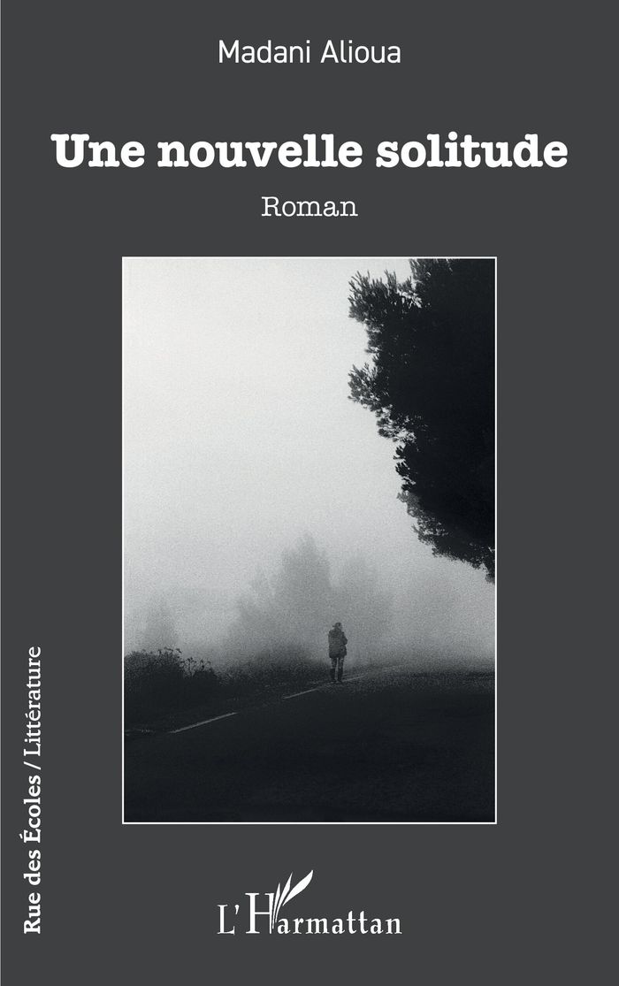 Couverture du livre « Une nouvelle solitude : roman » de Madani Alioua, librairie Les Contes Infusés à Corte