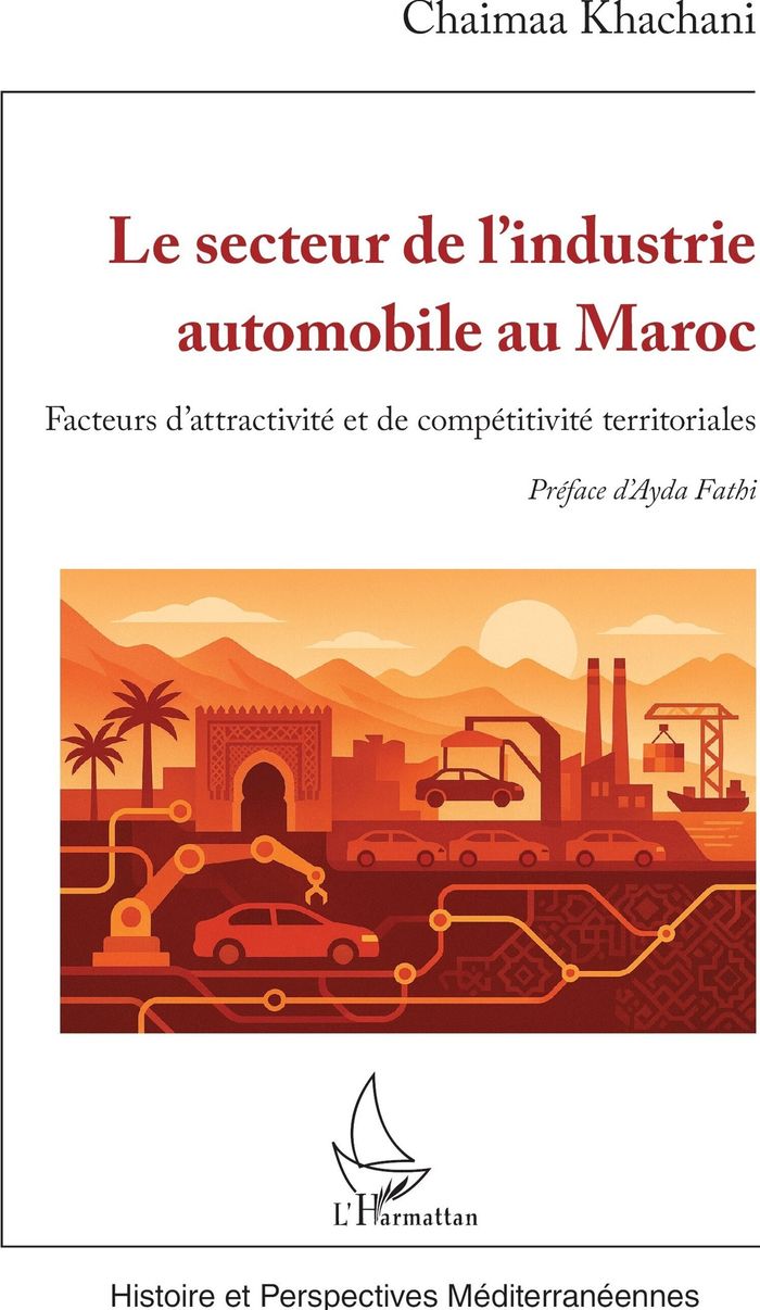 Couverture du livre « Le secteur de l'industrie automobile au Maroc : facteurs d'attractivité et de compétitivité territoriales » de Chaimaa Khachani, librairie Les Contes Infusés à Corte