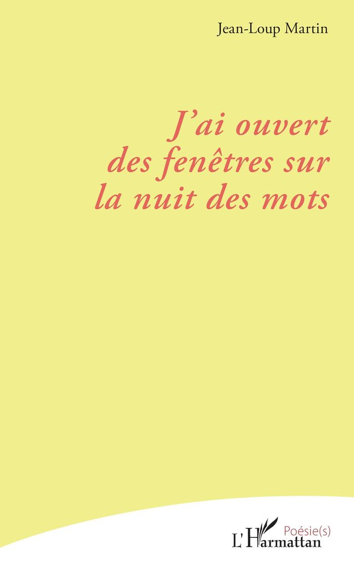 Couverture du livre « J'ai ouvert des fenêtres sur la nuit des mots » de Jean-Loup Martin, librairie Les Contes Infusés à Corte