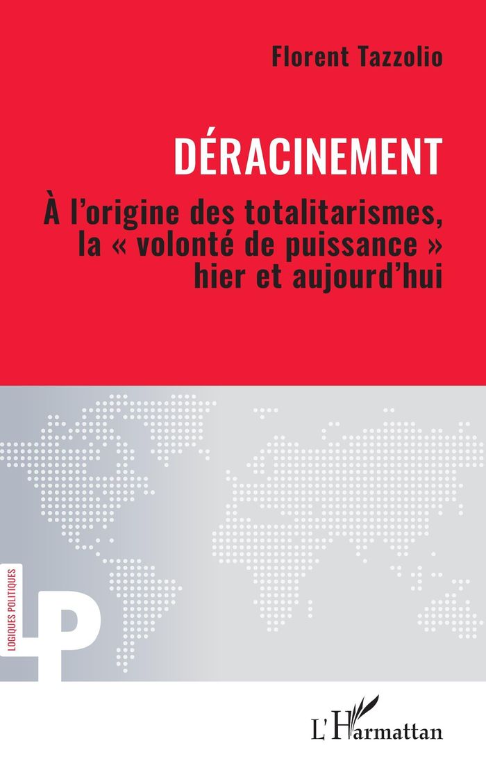 Couverture du livre « Déracinement : à l'origine des totalitarismes, la volonté de puissance hier et aujourd'hui » de Florent Tazzolio, librairie Les Contes Infusés à Corte