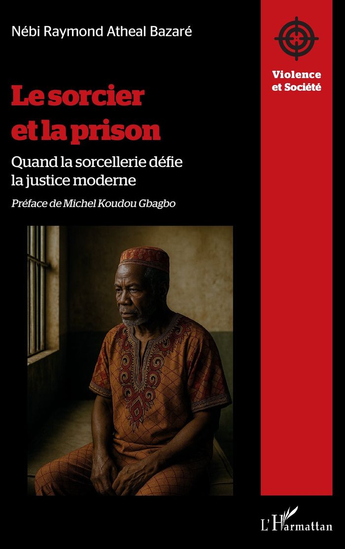 Couverture du livre « LE SORCIER ET LA PRISON - QUAND LA SORCELLERIE DEFIE LA JUSTICE MODERNE » de Bazare/gbagbo, librairie Les Contes Infusés à Corte
