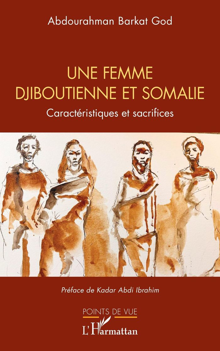 Couverture du livre « Une femme djiboutienne et somalie : caractéristiques et sacrifices » de Abdourahman Barkat God, librairie Les Contes Infusés à Corte