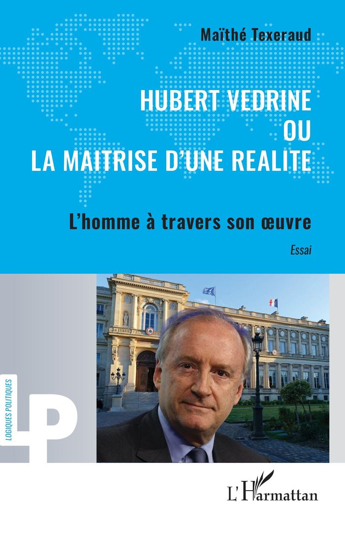 Couverture du livre « Hubert Védrine ou La maîtrise d'une réalité : l'homme à travers son oeuvre » de Maïthé Texeraud, librairie Les Contes Infusés à Corte