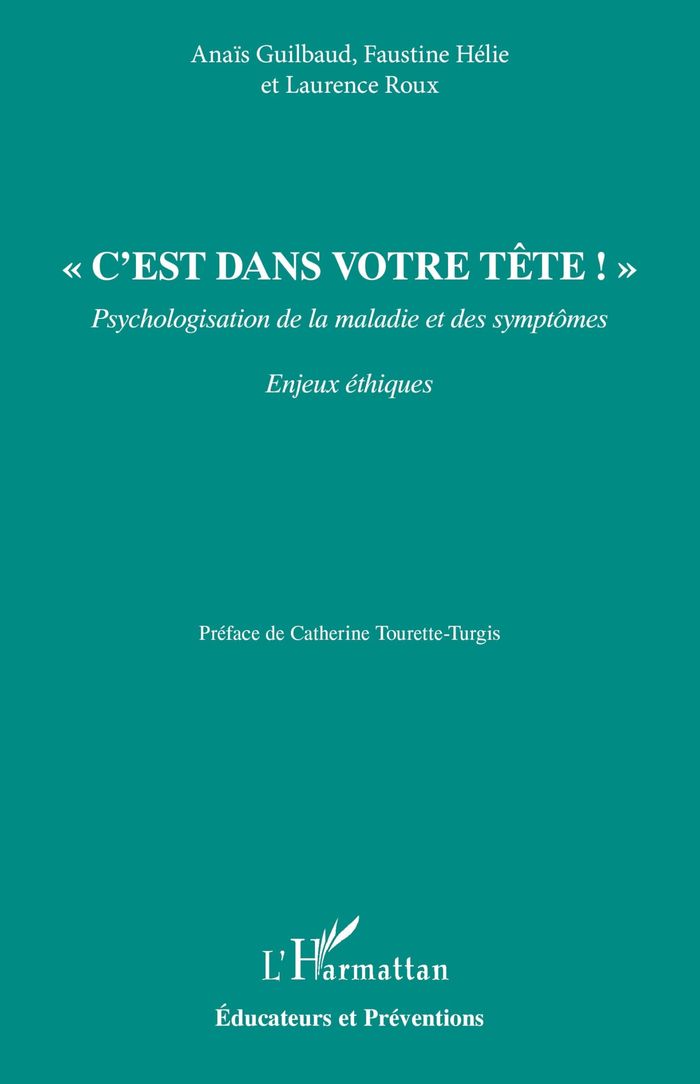Couverture du livre « C'est dans votre tête ! : psychologisation de la maladie et des symptômes » de Anaïs Guilbaud, librairie Les Contes Infusés à Corte