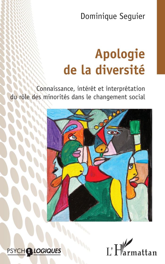 Couverture du livre « Apologie de la diversité : connaissance, intérêt et interprétation du rôle des minorités dans le changement social » de Dominique Seguier, librairie Les Contes Infusés à Corte
