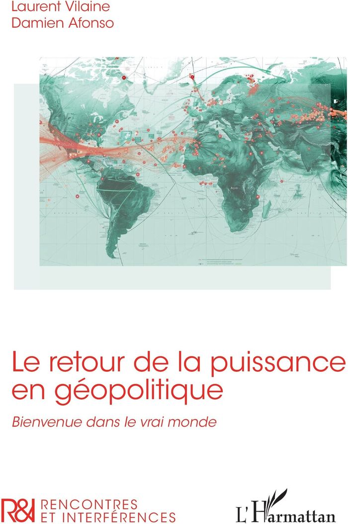 Couverture du livre « Le retour de la puissance en géopolitique : bienvenue dans le vrai monde » de Laurent Vilaine, librairie Les Contes Infusés à Corte