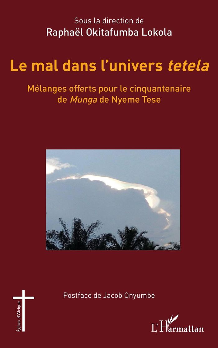 Couverture du livre « Le mal dans l'univers tetela : mélanges offerts pour le cinquantenaire de "Munga" de Nyeme Tese », librairie Les Contes Infusés à Corte