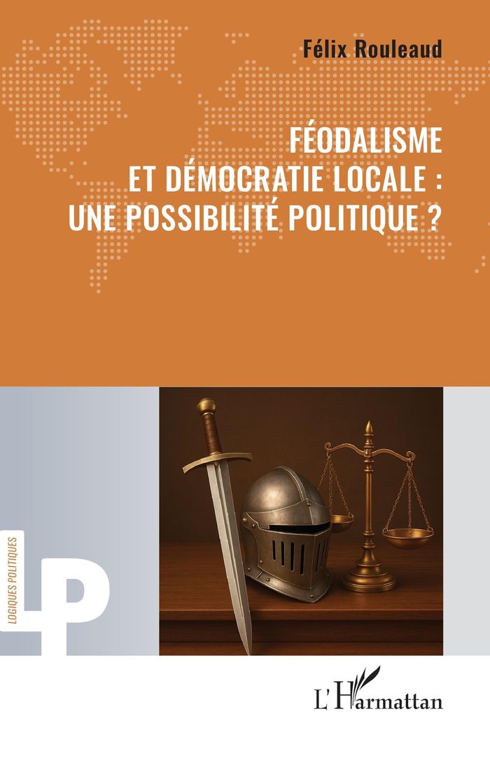 Couverture du livre « Féodalisme et démocratie locale, une possibilité politique ? » de Félix Rouleaud, librairie Les Contes Infusés à Corte