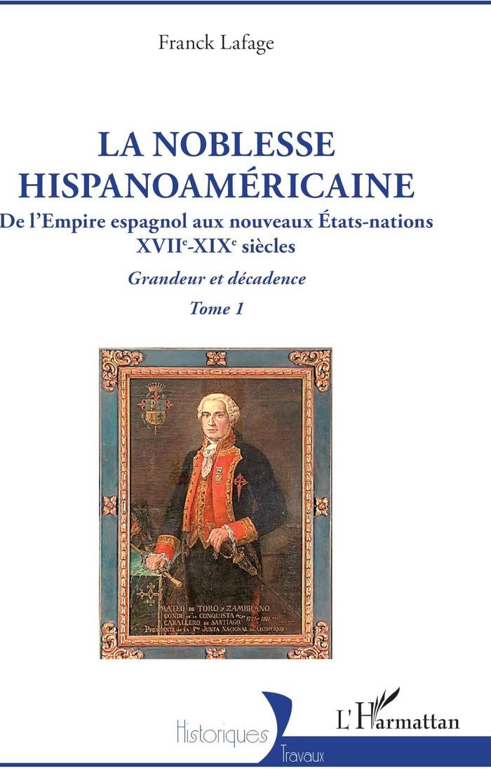 Couverture du livre « La noblesse hispanoaméricaine : de l'Empire espagnol aux nouveaux États-nations, XVIIe-XIXe siècles » de Franck Lafage, librairie Les Contes Infusés à Corte