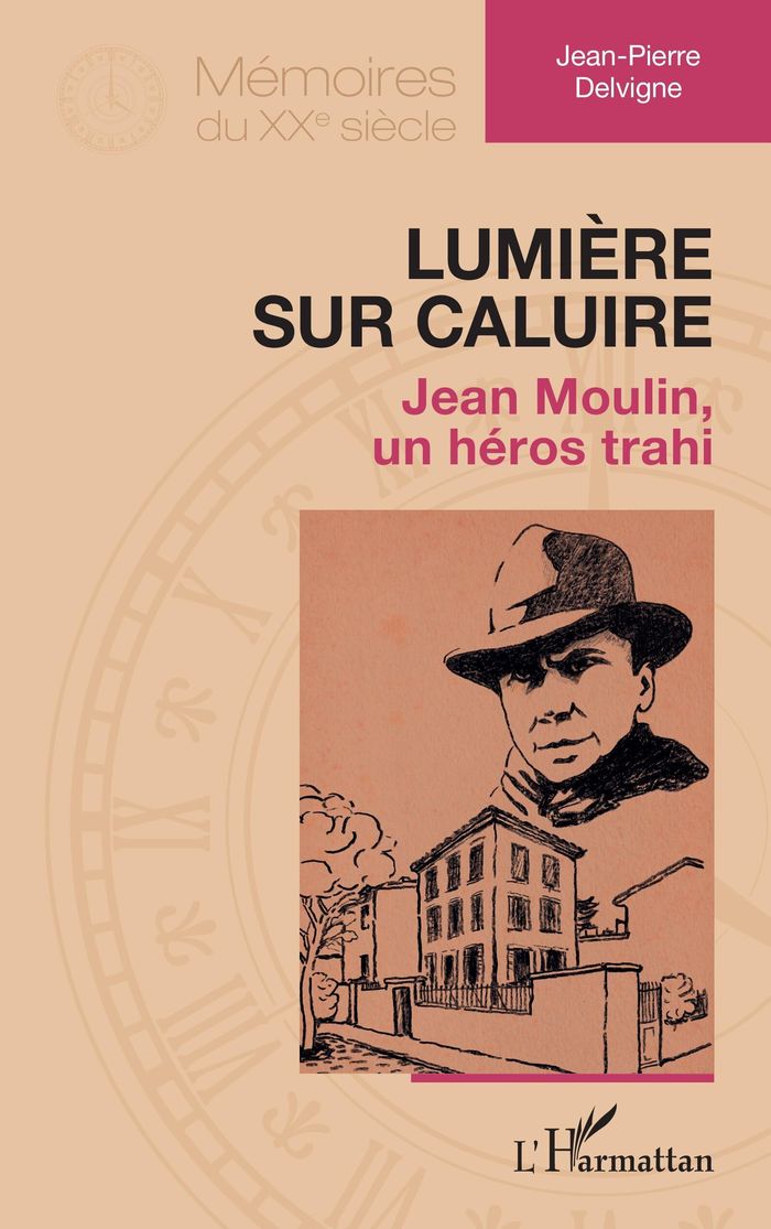 Couverture du livre « Lumière sur Caluire : Jean Moulin, un héros trahi » de Jean-Pierre Delvigne, librairie Les Contes Infusés à Corte