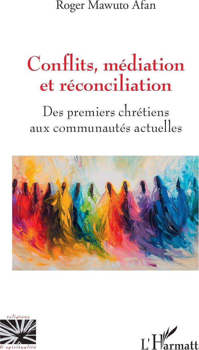 Couverture du livre « Conflits, médiation et réconciliation : des premiers chrétiens aux communautés actuelles » de Roger Mawuto Afan, librairie Les Contes Infusés à Corte