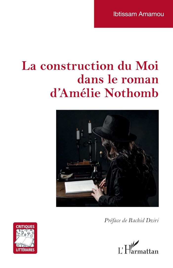 Couverture du livre « La construction du moi dans le roman d'Amélie Nothomb » de Ibtissam Amamou, librairie Les Contes Infusés à Corte