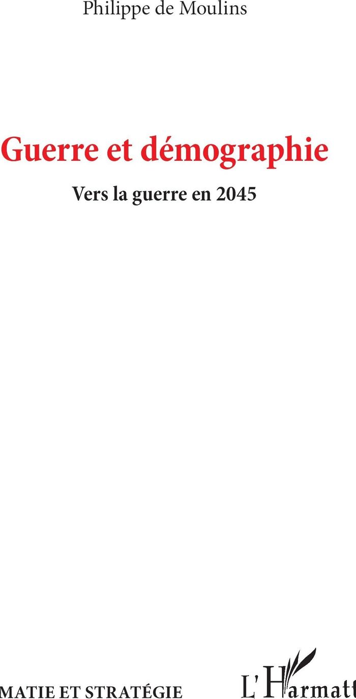 Couverture du livre « Guerre et démographie : vers la guerre en 2045 » de Philippe de Moulins, librairie Les Contes Infusés à Corte