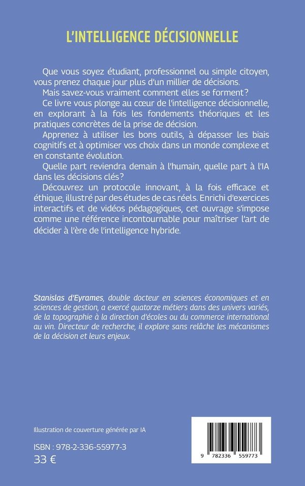 Quatrième de couverture de « L'intelligence décisionnelle : quand le cerveau, l'algorithme et les émotions se rencontrent et se bousculent »