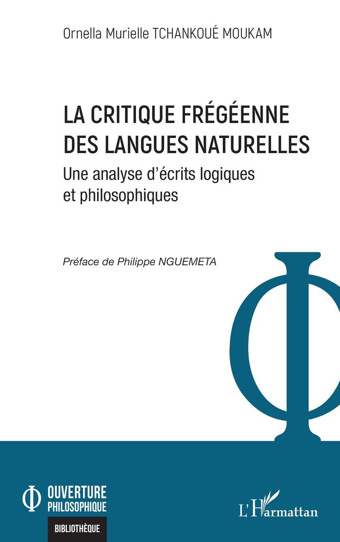 Couverture du livre « La critique frégéenne des langues naturelles : une analyse d'écrits logiques et philosophiques » de Ornella Murielle Tchankoué Moukam, librairie Les Contes Infusés à Corte