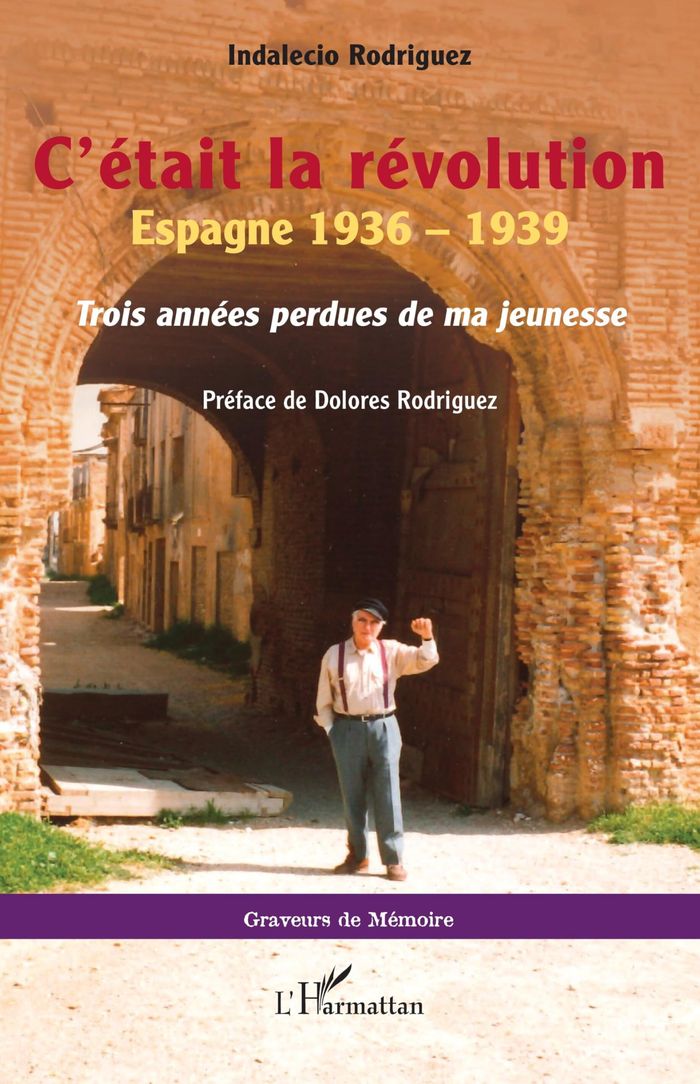 Couverture du livre « C'était la révolution : Espagne 1936-1939 » de Indalecio Rodriguez, librairie Les Contes Infusés à Corte