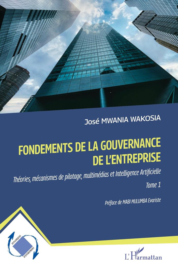 Couverture du livre « Fondements de la gouvernance de l'entreprise : théories, mécanismes de pilotage, multimédias et intelligence artificielle » de José Mwania Wakosia, librairie Les Contes Infusés à Corte