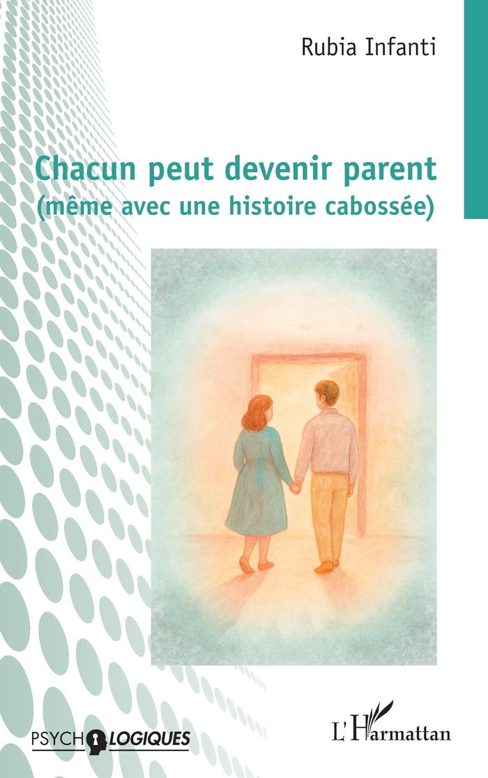 Couverture du livre « CHACUN PEUT DEVENIR PARENT (MEME AVEC UNE HISTOIRE CABOSSEE) » de Rubia Infanti, librairie Les Contes Infusés à Corte