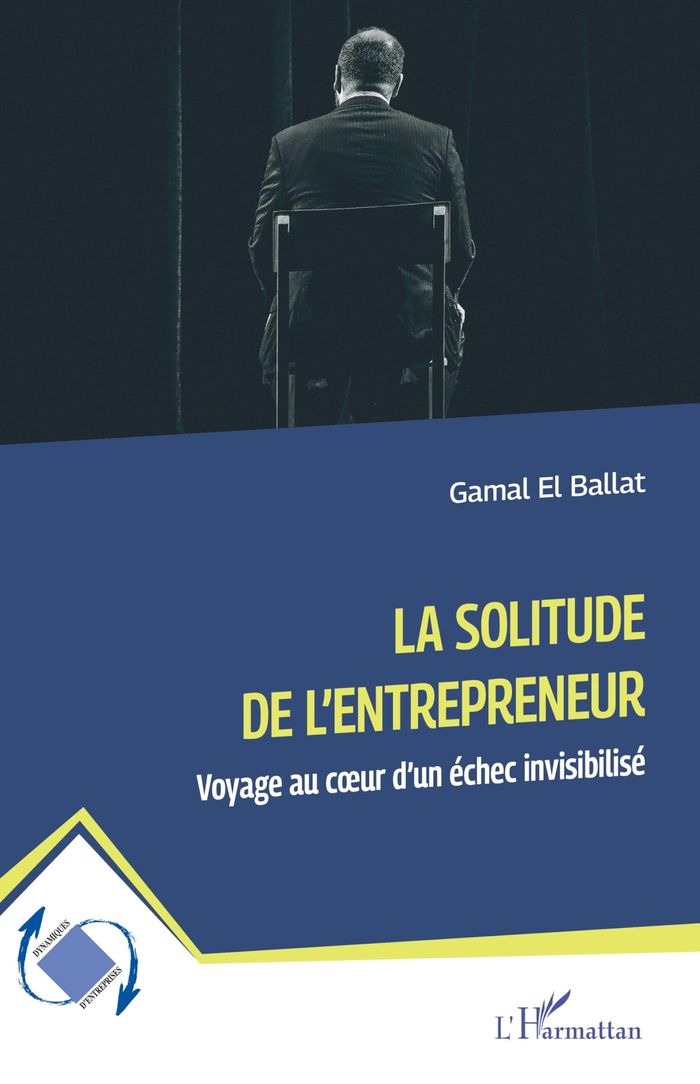 Couverture du livre « La solitude de l'entrepreneur : voyage au coeur d'un échec invisibilisé » de Gamal El Ballat, librairie Les Contes Infusés à Corte