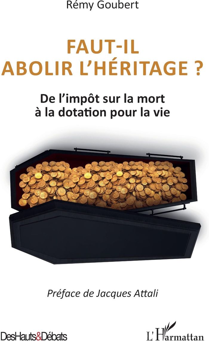 Couverture du livre « Faut-il abolir l'héritage ? : de l'impôt sur la mort à la dotation pour la vie » de Rémy Goubert, librairie Les Contes Infusés à Corte