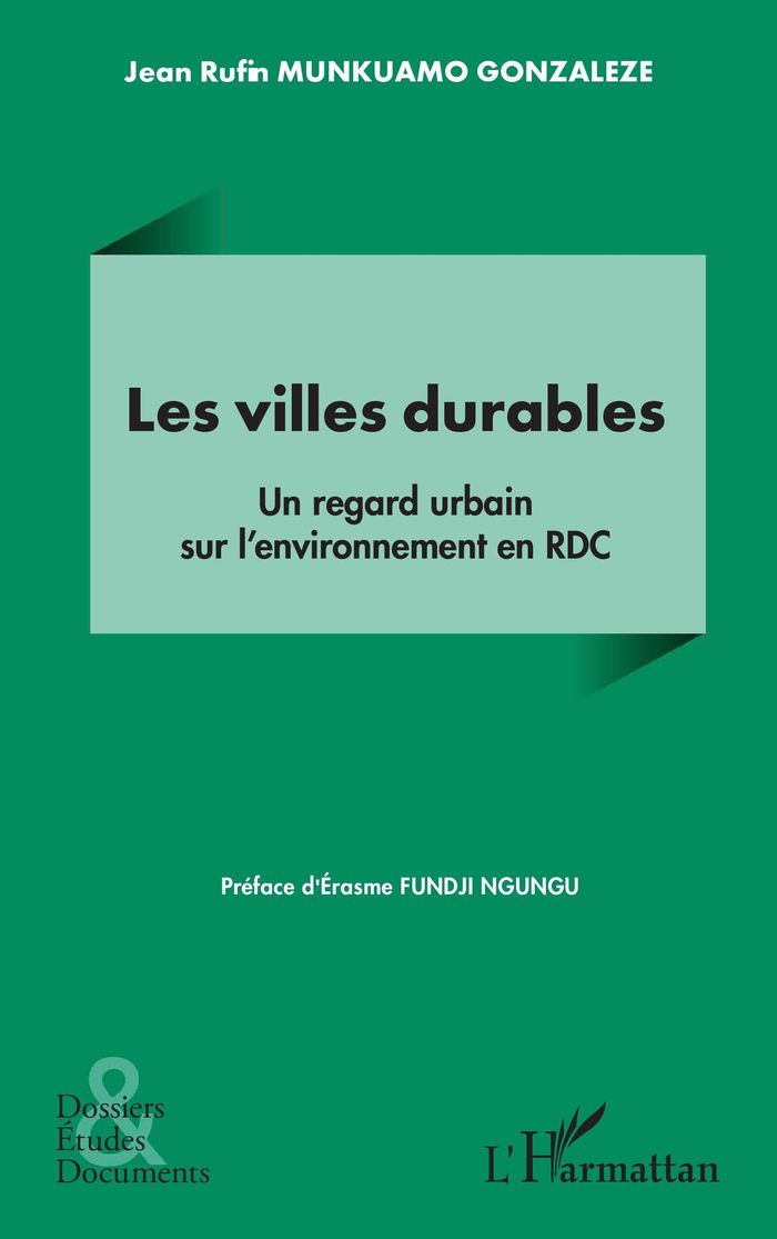 Couverture du livre « Les villes durables : un regard sur l'environnement urbain en RDC » de Jean Rufin Munkuamo Gonzaleze, librairie Les Contes Infusés à Corte