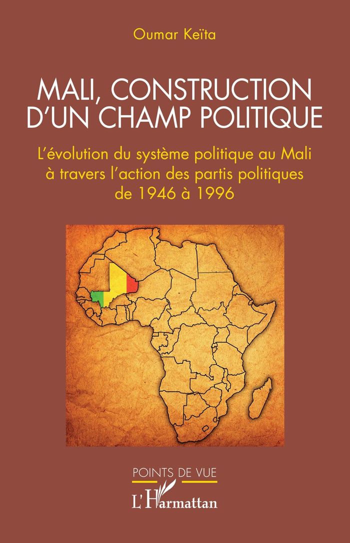Couverture du livre « Mali, construction d'un champ politique : l'évolution du système politique au Mali à travers l'action des partis politiques de 1946 à 1996 » de Oumar Keita, librairie Les Contes Infusés à Corte