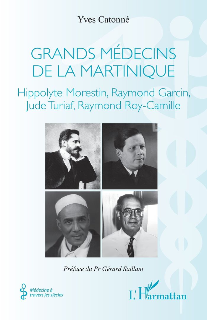 Couverture du livre « Grands médecins de la Martinique : Hippolyte Morestin, Raymond Garcin, Jude Turiaf, Raymond Roy-Camille », librairie Les Contes Infusés à Corte