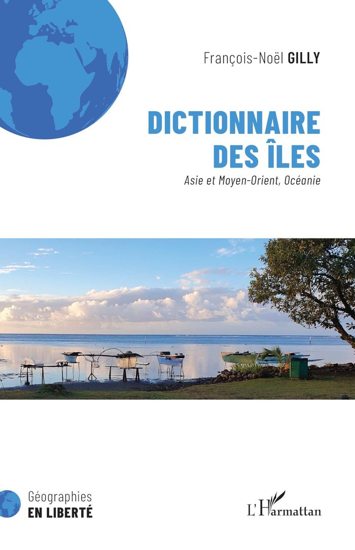 Couverture du livre « DICTIONNAIRE DES ILES - ASIE ET MOYEN-ORIENT, OCEANIE » de Francois-Noel Gilly, librairie Les Contes Infusés à Corte