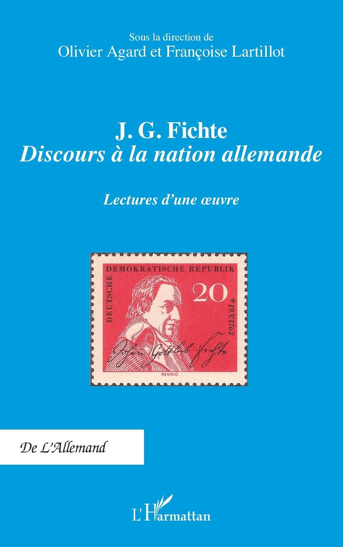 Couverture du livre « J. G. Fichte, "Discours à la nation allemande" : lectures d'une oeuvre » de Olivier Agard, librairie Les Contes Infusés à Corte