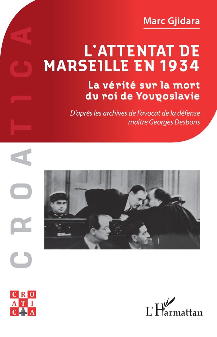 Couverture du livre « L'attentat de Marseille en 1934 : la vérité sur la mort du roi de Yougoslavie » de Marc Gjidara, librairie Les Contes Infusés à Corte