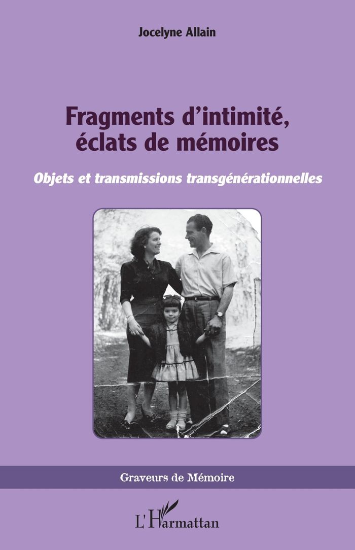 Couverture du livre « Fragments d intimité, éclats de mémoires : Objets et transmissions transgénérationnelles » de Jocelyne Allain, librairie Les Contes Infusés à Corte