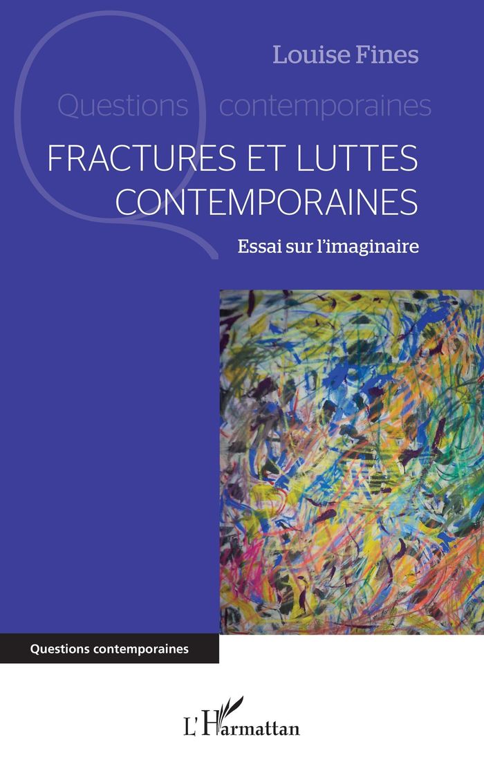 Couverture du livre « Fractures et luttes contemporaines : essai sur l'imaginaire » de Louise Fines, librairie Les Contes Infusés à Corte
