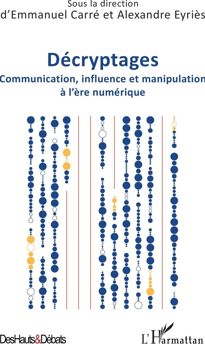 Couverture du livre « Décryptages : communication, influence et manipulation à l'ère numérique » de sous la direction d'Emmanuel Carré, librairie Les Contes Infusés à Corte
