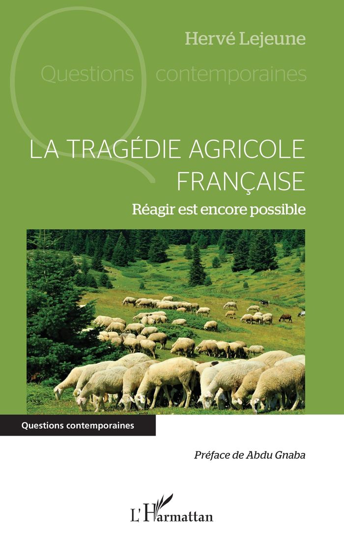 Couverture du livre « La tragédie agricole française : réagir est encore possible » de Hervé Lejeune, librairie Les Contes Infusés à Corte
